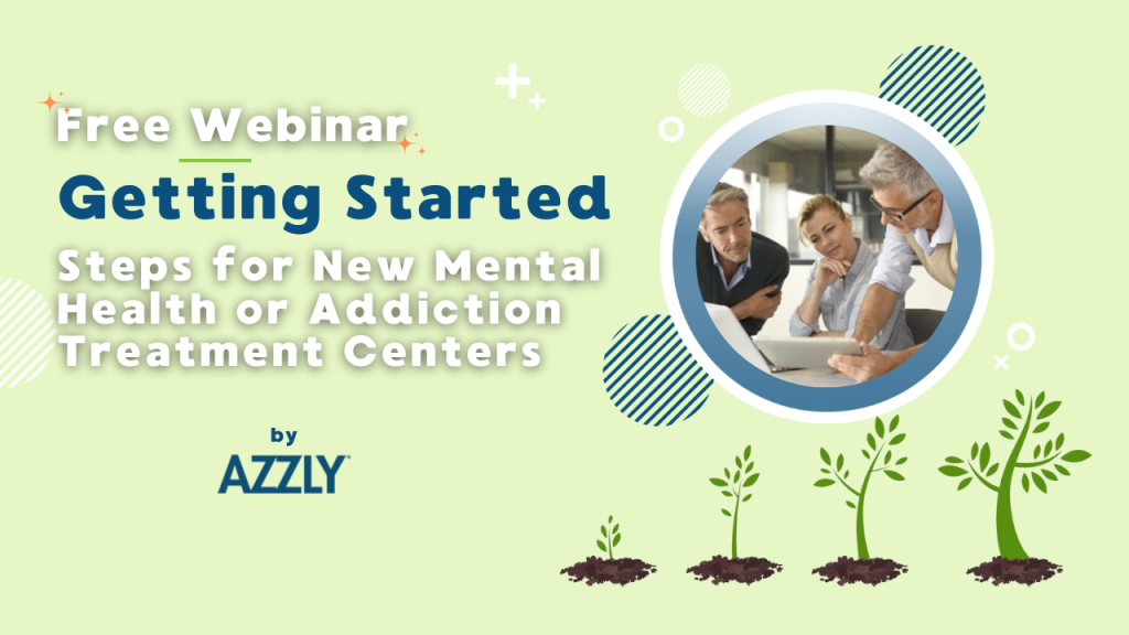 Slideshow Presentation Script AZZLY Webinar (Nov 17) - Getting Started Steps for New Mental Health or Addiction Treatment Centers (YouTube Thumbnail)